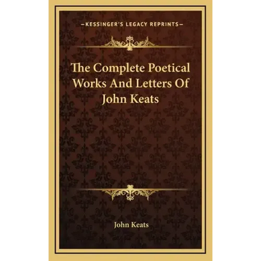 The Complete Poetical Works and Letters of John Keats