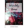 We're Only Human: Book One of the Lilies of the Field Series