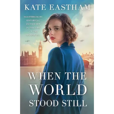 When the World Stood Still: Heartbreaking historical fiction set in the time of the Spanish flu