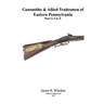 Gunsmiths and Allied Tradesmen of Eastern Pennsylvania: Volume 2, I to Z