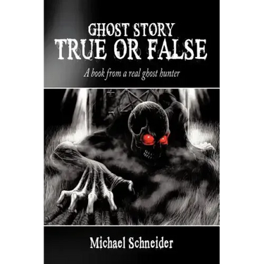 Ghost Story True or False: A book from a real ghost hunter