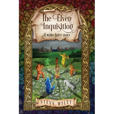 The Elven Inquisition: A Woke Fairy Story