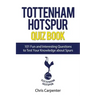 Tottenham Hotspur Quiz Book: 101 Questions About Spurs
