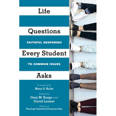 Life Questions Every Student Asks: Faithful Responses to Common Issues