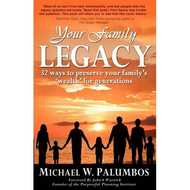 Your Family Legacy: 32 ways to preserve your family's 'wealth' for generations