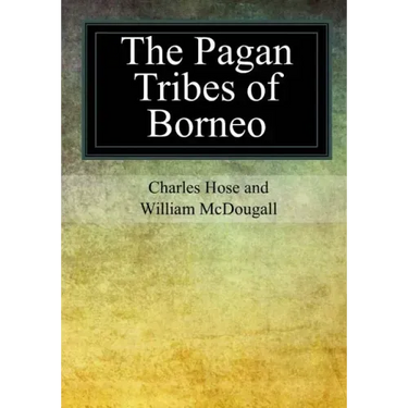 The Pagan Tribes of Borneo