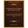 The Military History Of Medway, Massachusetts, 1745-1885: Containing The Names Of The Inhabitant Soldiers In The French And Indian Wars (1886)