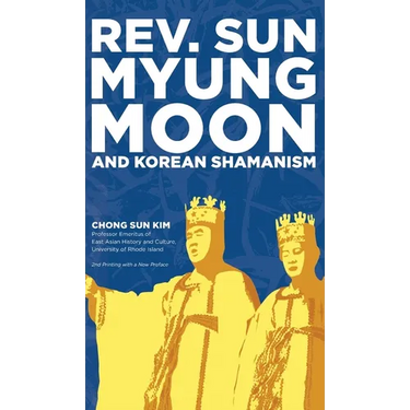 Reverend Sun Myung Moon and Korean Shamanism