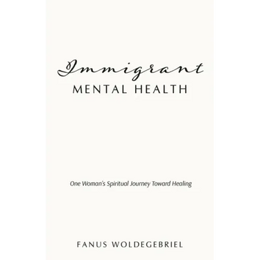 Immigrant Mental Health: One Woman's Spiritual Journey Toward Healing