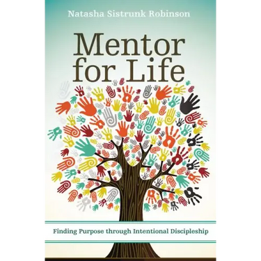 Mentor for Life: Finding Purpose Through Intentional Discipleship