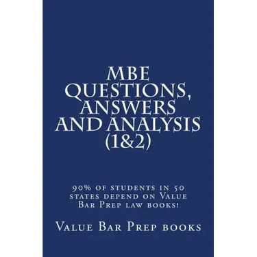 MBE Questions, Answers and Analysis (1&2): 90% of students in 50 states depend on Value Bar Prep law books!