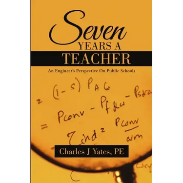 Seven Years a Teacher: An Engineer's Perspective On Public Schools