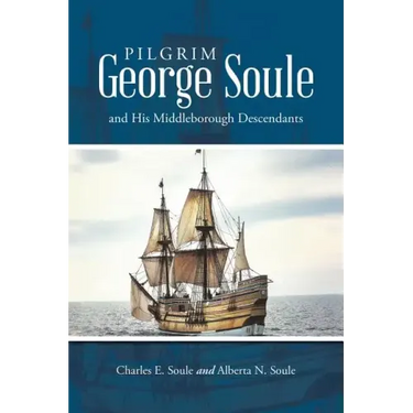 Pilgrim George Soule and His Middleborough Descendants