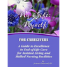 My Gift: Myself for Caregivers: A Guide to Excellence in End-of-Life Care for Assisted Living and Skilled Nursing Facilities