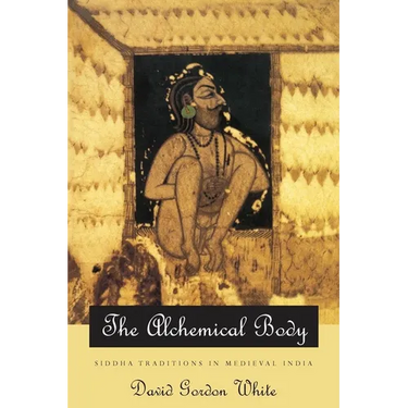 The Alchemical Body: Siddha Traditions in Medieval India