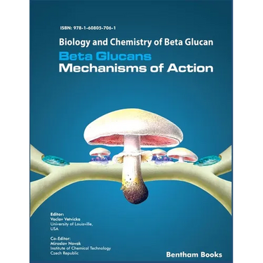 Biology and Chemistry of Beta Glucan: Beta Glucans - Mechanisms of Action - Volume 1