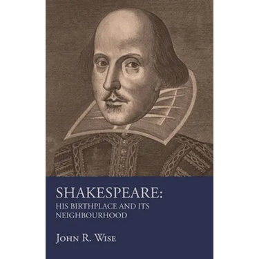 Shakespeare - His Birthplace and Its Neighbourhood