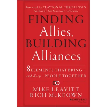 Finding Allies, Building Alliances: 8 Elements That Bring--And Keep--People Together