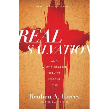 Real Salvation: And Whole-Hearted Service for the Lord
