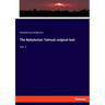 The Babylonian Talmud; original text: Vol. 1