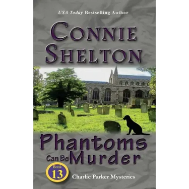 Phantoms Can Be Murder: Charlie Parker Mysteries, Book 13