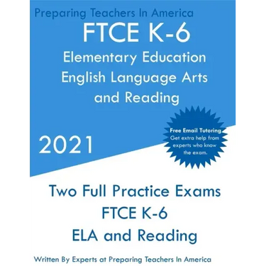 FTCE K-6 Elementary Education - English Language Arts and Reading: Two Full Practice Exam - Free Online Tutoring - Updated Exam Questions
