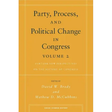 Party, Process, and Political Change in Congress, Volume 2: Further New Perspectives on the History of Congress