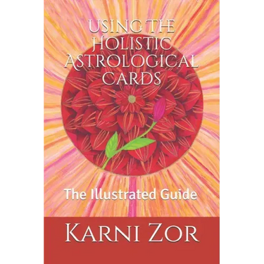 The Holistic Astrological Cards: The Illustrated Guide