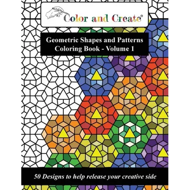 Color and Create - Geometric Shapes and Patterns Coloring Book, Vol.1: 50 Designs to help release your creative side