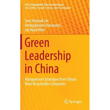 Green Leadership in China: Management Strategies from China's Most Responsible Companies