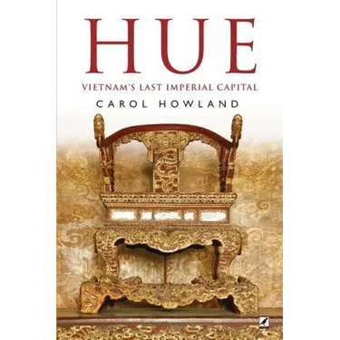Hue: Vietnam's Last Imperial Capital