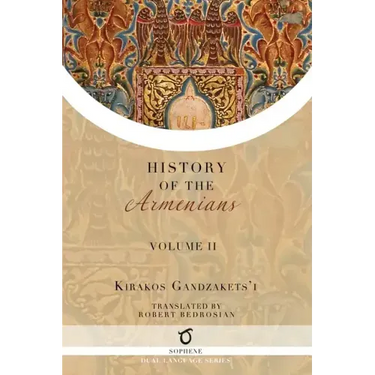 Kirakos Gandzakets'i's History of the Armenians: Volume II