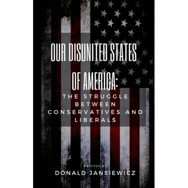 Our Disunited States of America: The Struggle Between Conservatives and Liberals