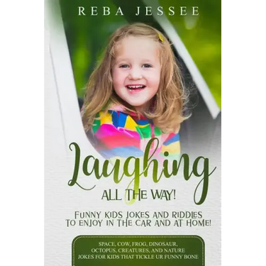Laughing All the Way! Funny Kids Jokes and Riddles to Enjoy in the Car or at Home!: Space, Cow, Frog, Dinosaur, Octopus, Creatures and Nature Jokes fo