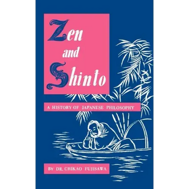 Zen and Shinto: A History of Japanese Philosophy
