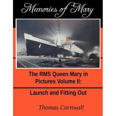 Memories of Mary: The RMS Queen Mary in Pictures Volume II