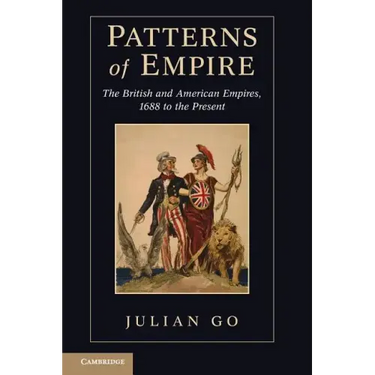 Patterns of Empire: The British and American Empires, 1688 to the Present