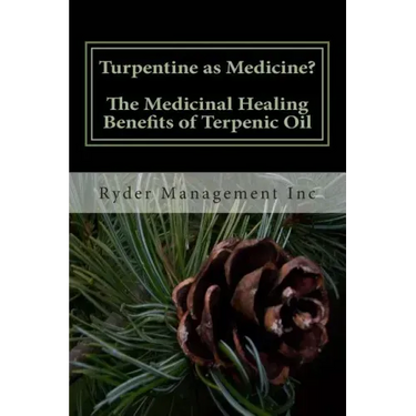 Turpentine as Medicine? The Medicinal Healing Benefits of Terpenic Oil