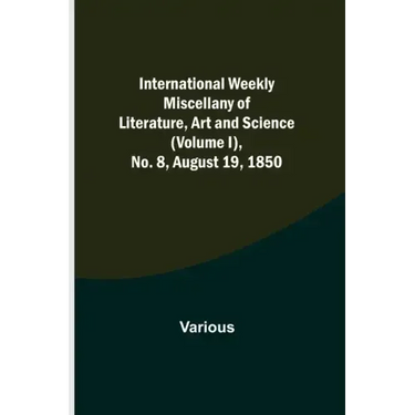 International Weekly Miscellany of Literature, Art and Science - (Volume I), No. 8, August 19, 1850