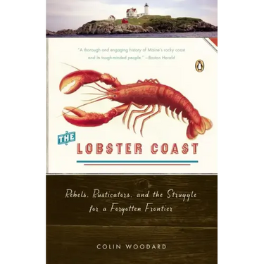 The Lobster Coast: Rebels, Rusticators, and the Struggle for a Forgotten Frontier