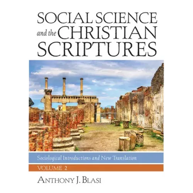 Social Science and the Christian Scriptures, Volume 2: Sociological Introductions and New Translation