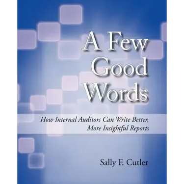 A Few Good Words: How Internal Auditors Can Write Better, More Insightful Reports