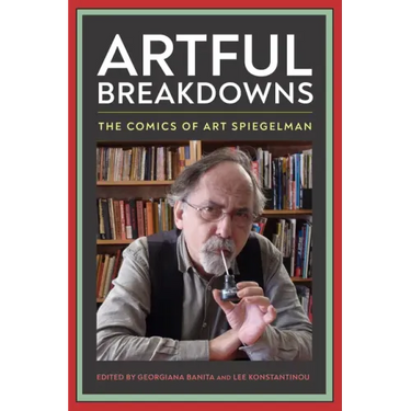 Artful Breakdowns: The Comics of Art Spiegelman