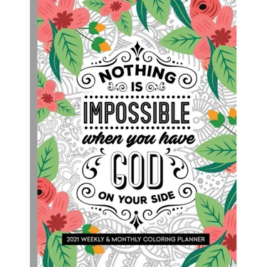 Nothing Is Impossible When You Have God On Your Side: 2021 Weekly and Monthly Coloring Inspirational Christian Planner