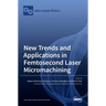 New Trends and Applications in Femtosecond Laser Micromachining