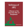 Soliloquy of 1971: A Memoir of the Liberation War of Bangladesh