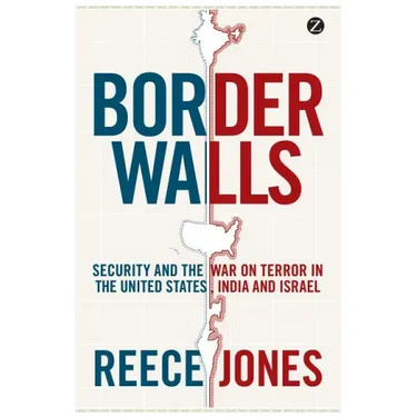 Border Walls: Security and the War on Terror in the United States, India, and Israel
