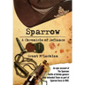 Sparrow - A Chronicle of Defiance: An epic account of The Sparrows - Battle of Britain gunners who defended Timor in 1942 as part of Sparrow Force.
