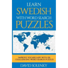 Learn Swedish with Word Search Puzzles: Learn Swedish Language Vocabulary with Challenging Word Find Puzzles for All Ages