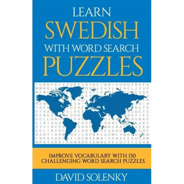 Learn Swedish with Word Search Puzzles: Learn Swedish Language Vocabulary with Challenging Word Find Puzzles for All Ages